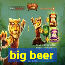 big beer